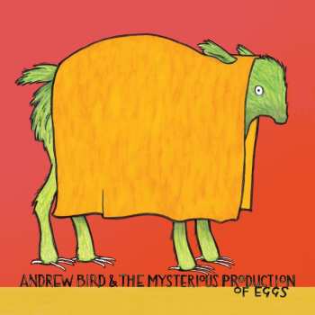 CD Andrew Bird: The Mysterious Production Of Eggs