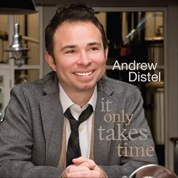 Andrew Distel: It Only Takes Time