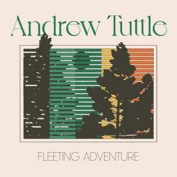 LP Andrew Tuttle: Fleeting Adventure