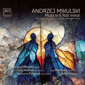 CD Andrzej Mikulski: Messe Es-moll Für Orgel, Percussion, Kontra-alt, 8-stimmigen Chor