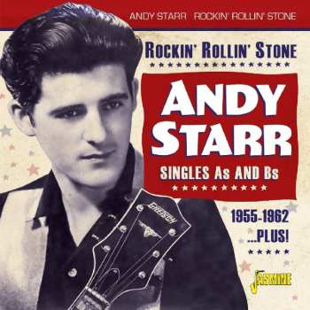 Album Andy Starr: Rockin’ Rollin’ Stone – Singles As And Bs 1955-1962