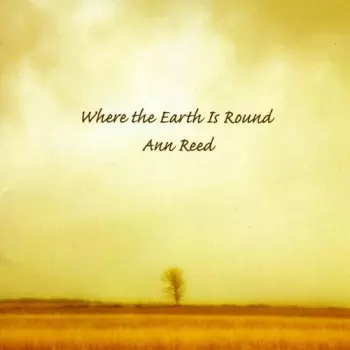 Ann Reed: Where The Earth Is Round