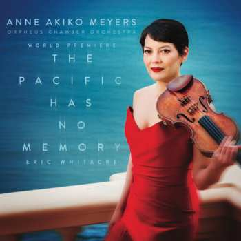 Album Anne Akiko Meyers: Eric Whitacre: Pacific Has No Memory