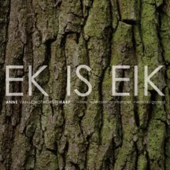 Anne Vanschothorst: Ek Is Eik