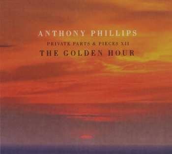 CD Anthony Phillips: Private Parts & Pieces XII (The Golden Hour)