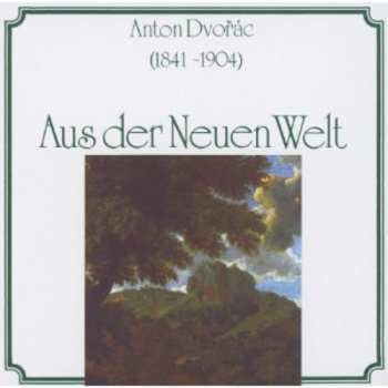 Album Antonín Dvořák: Aus Der Neuen Welt