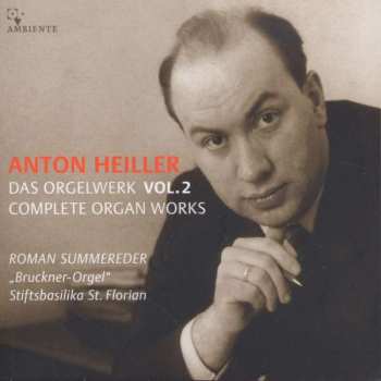 CD Anton Heiller: Das Orgelwerk = Complete Organ Works Vol. 2