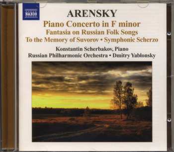 CD Anton Stepanovich Arensky: Piano Concerto In F Minor • Fantasia On Russian Folk Songs • To the Memory Of Suvorov • Symphonic Scherzo