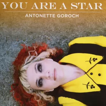 Antonette Goroch: You Are A Star