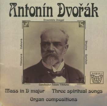 Album Antonín Dvořák: Mass In D Major, Three Spiritual Songs, Organ Composition