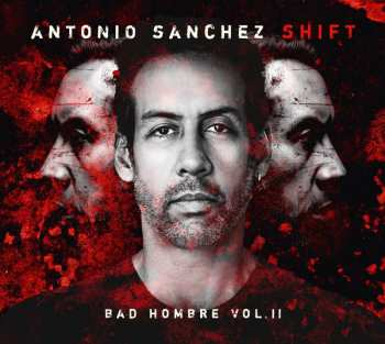 2LP Antonio Sánchez: Shift (Bad Hombre Vol.II)