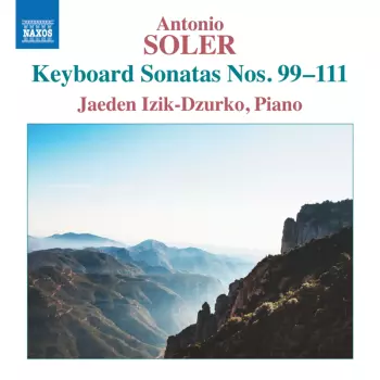 Padre Antonio Soler: Keyboard Sonatas Nos. 99-111