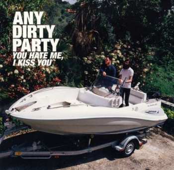 LP Any Dirty Party: You Hate Me, I Kiss You