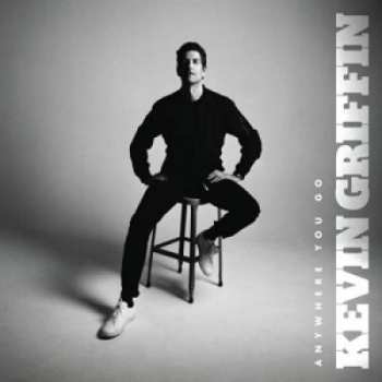 LP Kevin Griffin: Anywhere You Go