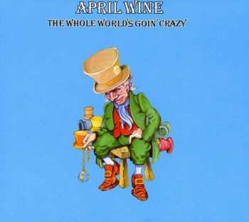 CD April Wine: The Whole World's Goin' Crazy