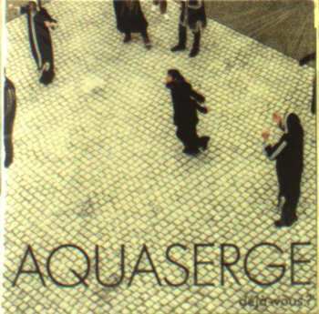 CD Aquaserge: Deja-vous?