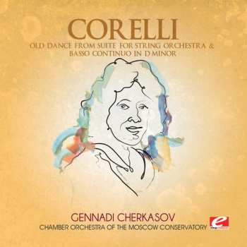 CD Arcangelo Corelli: Old Dance From Suite String Orch & Basso
