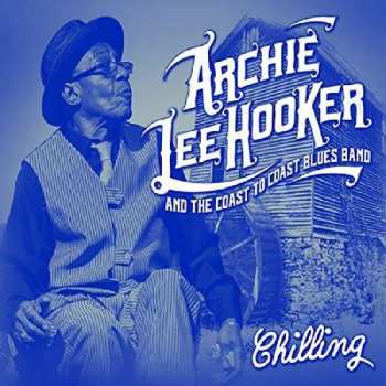 Album Archie Lee Hooker & The Coast to Coast Blues Band: Chilling