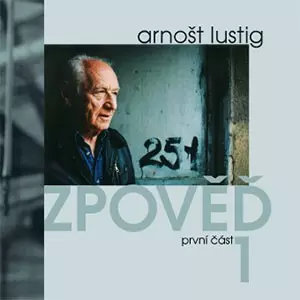 Arnošt Lustig: Zpověď 1