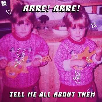 LP Arre! Arre!: Tell Me All About Them