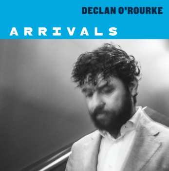 CD Declan O'Rourke: Arrivals