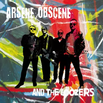 Arsene Obscene And The Loozers: Arsene Obscene And The Loozers