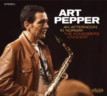 Art Pepper: An Afternoon In Norway (The Kongsberg Concert)