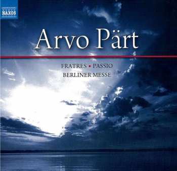 Album Arvo Pärt: Fratres · Passio · Berliner Messe