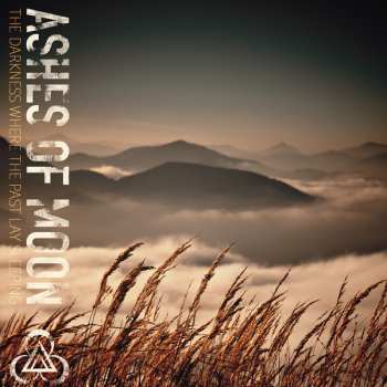 CD Ashes Of Moon: The Darkness Where The Past Lay Sleeping