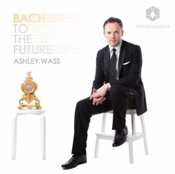 CD Ashley Wass: Bach To The Future