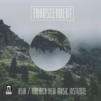Album Asia / America New Music Institute: Transcendent