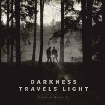 CD At The Close Of Every Day: Darkness Travels Light