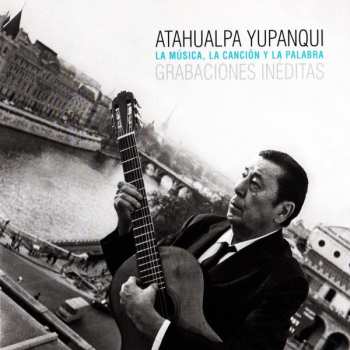 CD Atahualpa Yupanqui: La Música, La Canción Y La Palabra