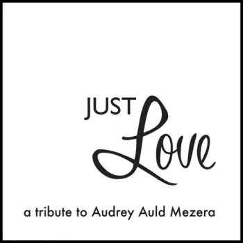 Audrey Auld: Just Love A Tribute To Audrey Auld Mezera