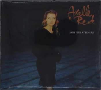 CD Axelle Red: Sans Plus Attendre