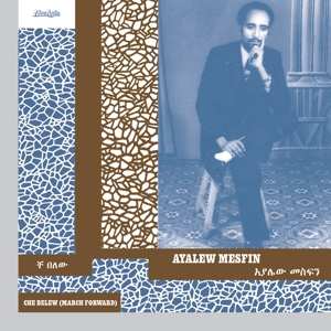 LP Ayalew Mesfin: Che Belew (march Forward)