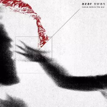 Azar Swan: Dance Before The War