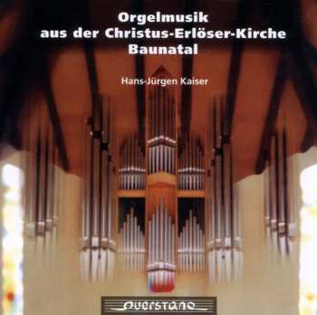 Album Bach / Couperin / Widor / Kaiser: Orgemusik Aus Der Christus Erloser Kirche Baunatal