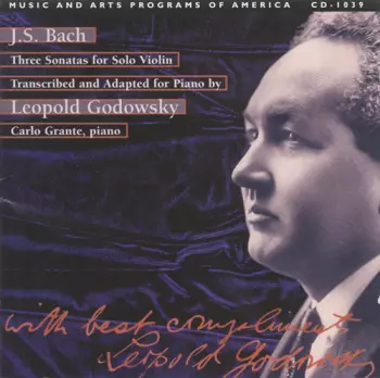 J.S. Bach: Three Sonatas For Violin Solo, Very Freely Transcribed And Adapted For Pianoforte By Leopold Godowsky
