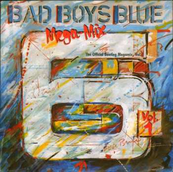 Album Bad Boys Blue: Mega-Mix Vol. 1 (The Official Bootleg Megamix, Vol. 1)