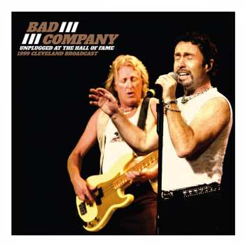 LP Bad Company: Unplugged At The Hall Of Fame
