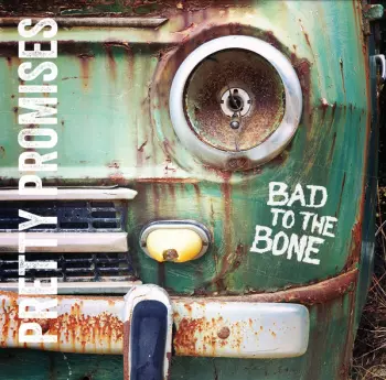 Bad To The Bone: Pretty Promises