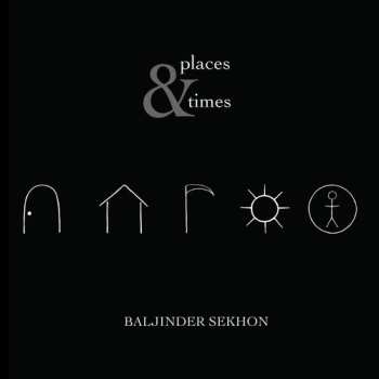 CD Baljinder Sekhon: Places & Times