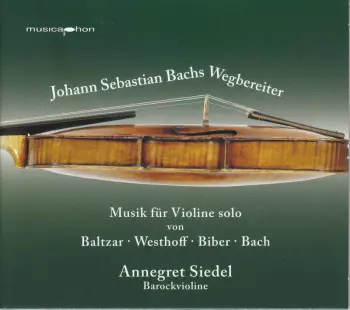 Johann Sebastian Bachs Wegbereiter: Musik Für Violine Solo