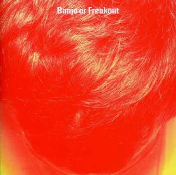 Album Banjo Or Freakout: Banjo Or Freakout