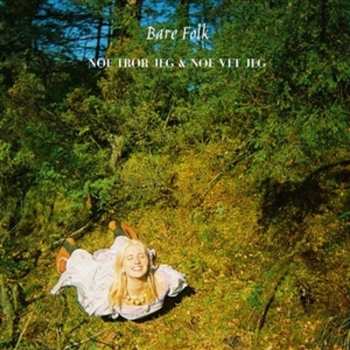 Album Bare Folk: Noe Tror Jeg & Noe Vet Jeg