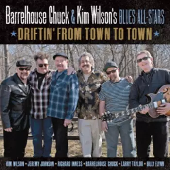 Barrelhouse Chuck & Kim Wilson's Blues All-Stars: Driftin' From Town To Town