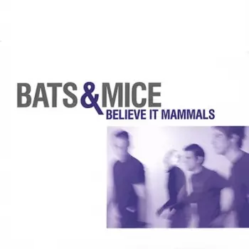 Bats & Mice: Believe It Mammals