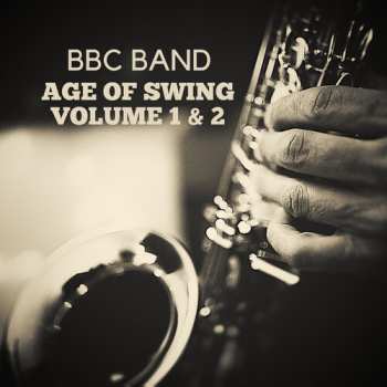 2CD BBC Band: Bbc Band - Age Of Swing Volume 1 & 2