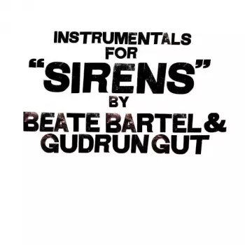 Gudrun Gut: Instrumentals For "Sirens"